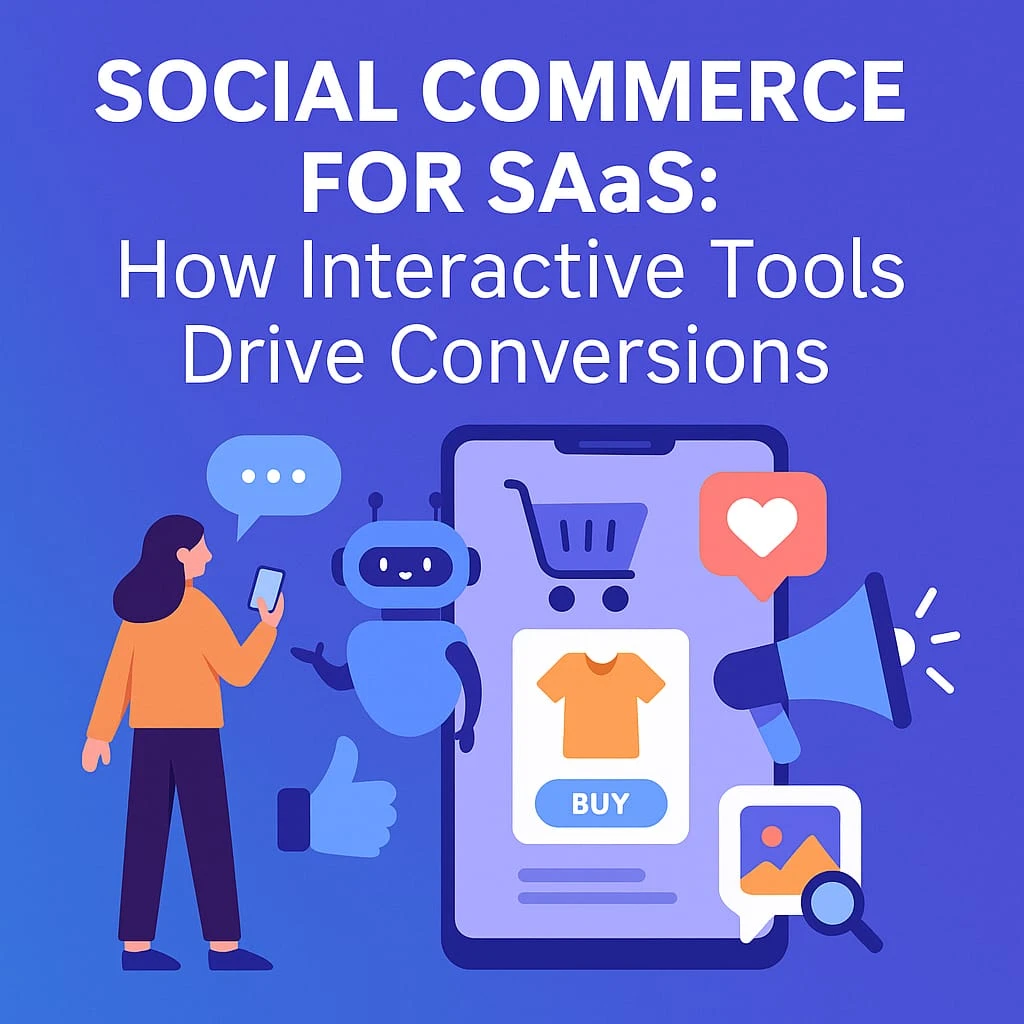 Social Commerce for SaaS: How Interactive Tools Drive Conversions